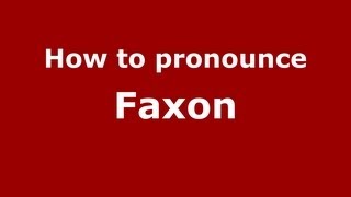 How to pronounce Faxon