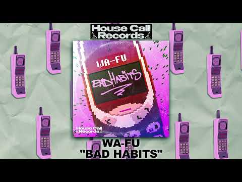 WA-FU - Bad Habits [House Call Records]