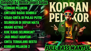 Download lagu DJ DANGDUT JOGET GALAU  - Korban Pelakor | Selingkuh Di Depan Mata | FULL BASS MANTUL!! mp3