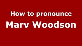 How to pronounce Marv Woodson