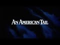 An American Tail 1986 Opening Titles James Horner