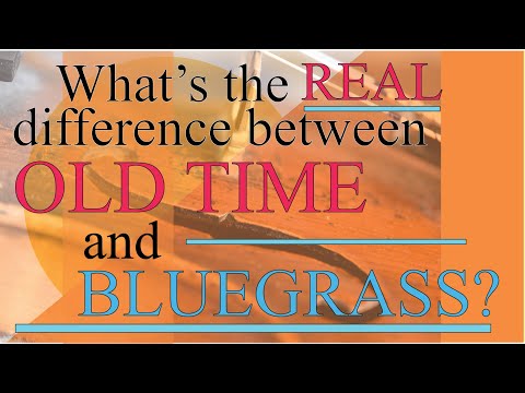 What's the REAL difference between old time and bluegrass?