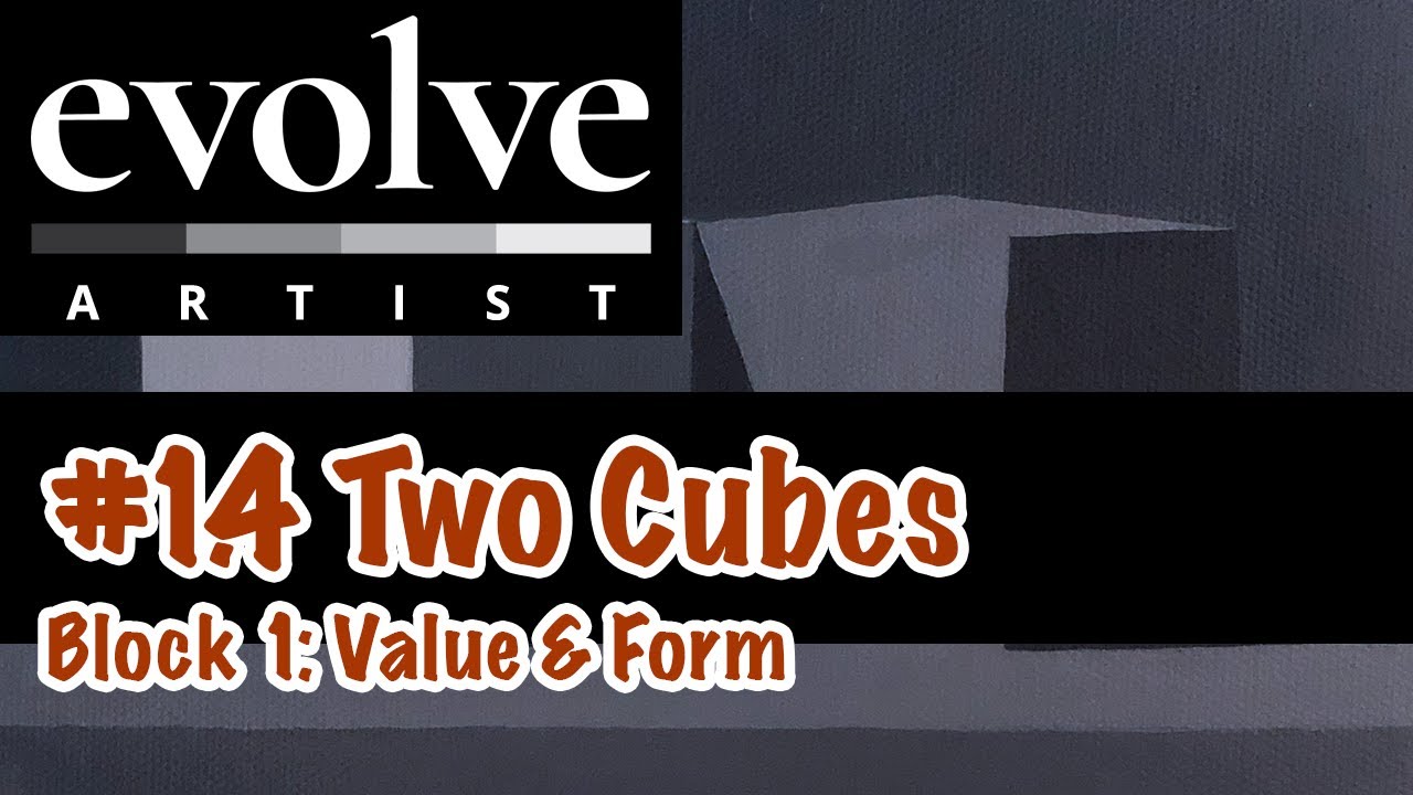 Evolve Artist School | 1.4 Two Cubes | Block 1: Value & Form