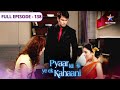 Pyaar Kii Ye Ek Kahaani Kyun Gusse Mein Hai Siddharth FULL EPISODE 138