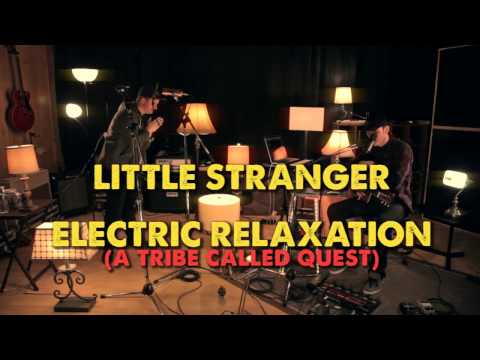 Little Stranger - Electric Relaxation (A Tribe Called Quest)  - Fairweather Session
