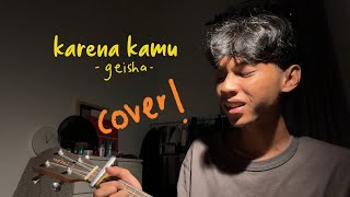 Download lagu Karena Kamu (Geisha) cover by me mp3 Download lagu Karena Kamu (Geisha) cover by me mp3