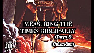 The Israelites: Measuring Time Biblically (Days & Calendar)