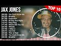 J A X J O N E S Greatest Hits Top 100 Artists To Listen In 2022 2023