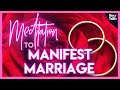 Marriage Meditation | Guided Meditation to Manifest Marriage with Your Specific Person