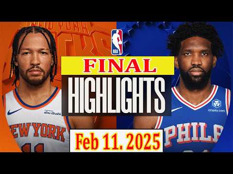 New York Knicks vs Philadelphia 76ers FINAL Qtr Feb 11. 2025 Highlights | NBA