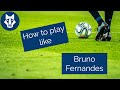 How To Play Like Bruno Fernandes | Football (Soccer) Player Analysis