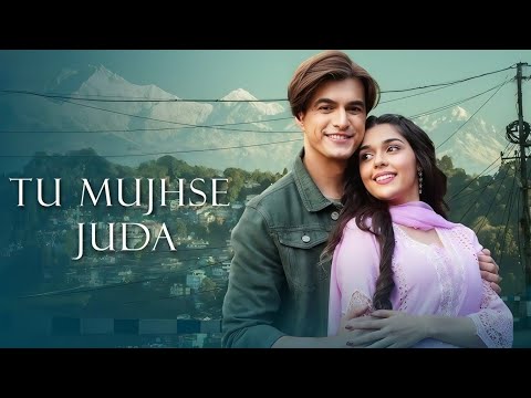 Tu Mujhse Juda - Mohsin Khan, Eisha Singh | Akhil Sachdeva, Vipin Patwa, Kumaar| New Hindi Song 2025