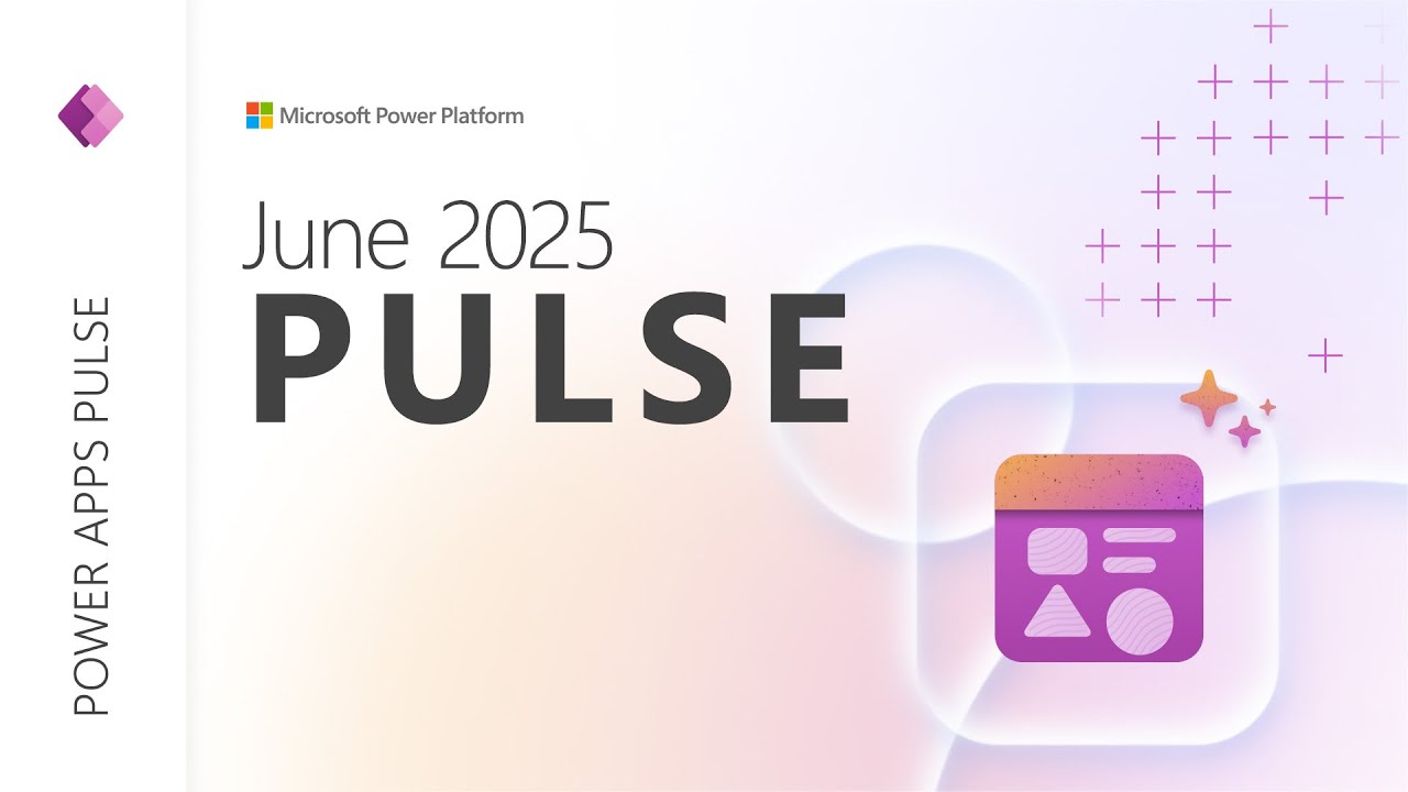 Key Power App Power Apps Pulse: Key Updates & Trends June 2025