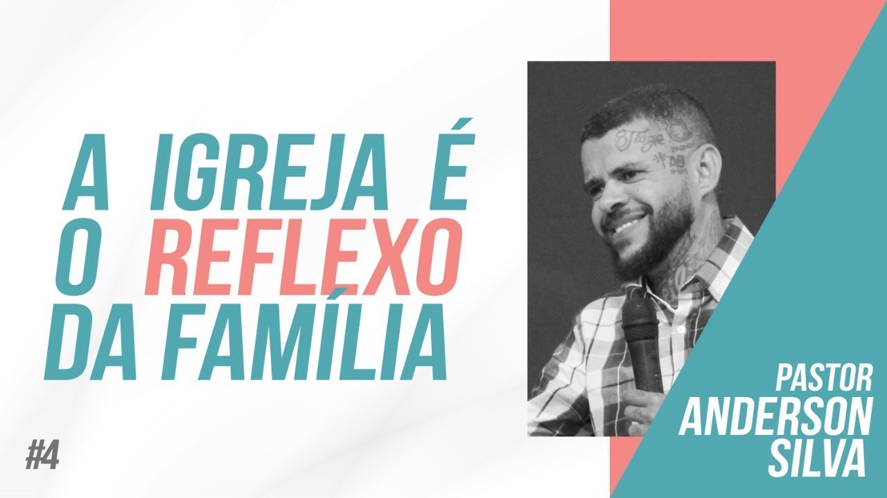 A Igreja é o Reflexo da Família - Pastor Anderson Silva