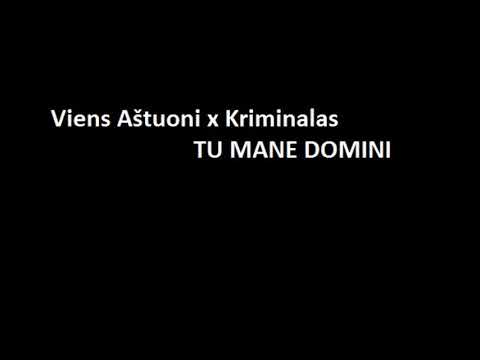 Viens Astuoni x Kriminalas  TU MANE DOMINI