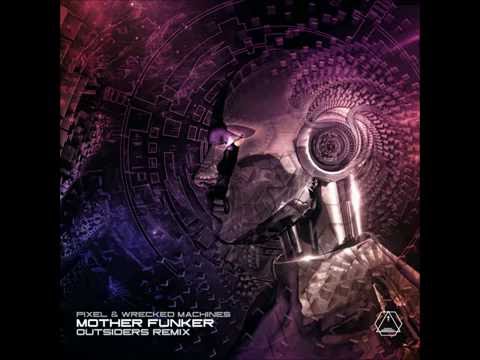 Pixel & Wrecked Machines - Mother Funker (Outsiders Remix) - Official