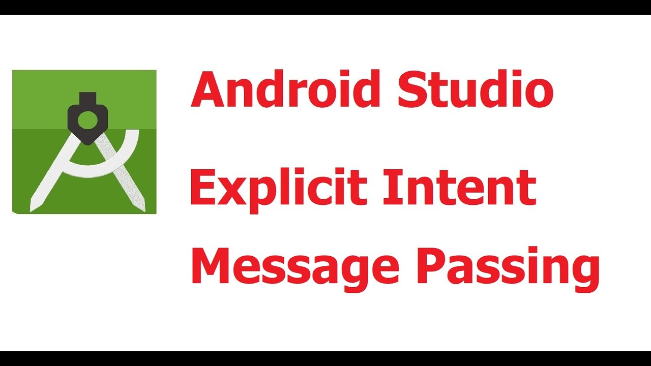 Part 8 : Android Studio Explicit Intent with Message Passing