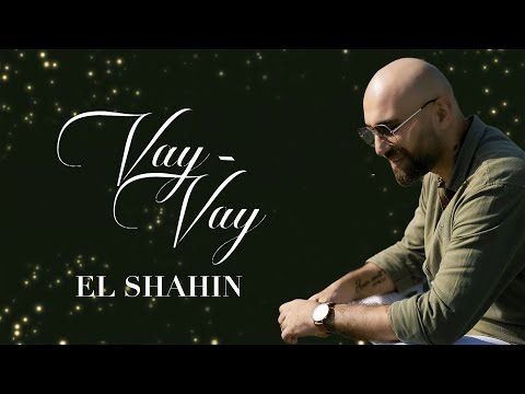 El Shahin – Vay-Vay (Rəsmi Audio)