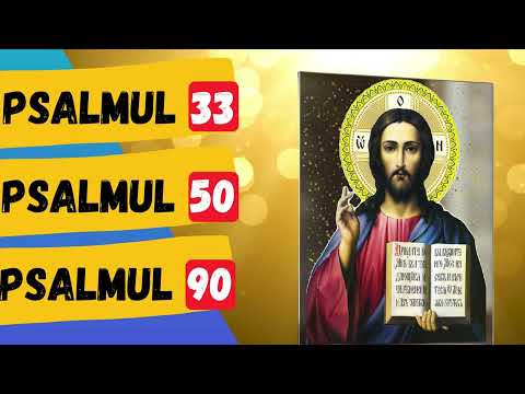 Psalmul 33, 50, 90 Cei mai puternici Psalmi Ortodocși