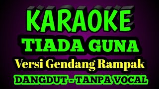 Download lagu TIADA GUNA - KARAOKE VERSI GENDANG RAMPAK - TERBARU 2020 mp3
