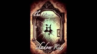 The Mirror - Shadow Kid