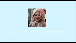 Castle on the Hill- Diamond white//slowef down