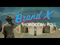 B R A N D / X - M O R O C C A N / R O L L