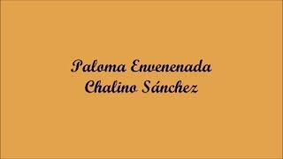 Paloma Envenenada (Poisoned Dove) - Chalino Sánchez (Letra - Lyrics)
