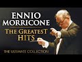 The Best of Ennio Morricone - Morricone Greatest Hits 2023 (The Ultimate Collection) - HD