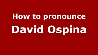 How to pronounce David Ospina