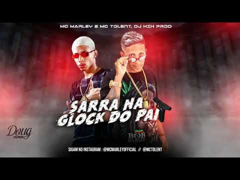 MC MARLEY E MC TOLENT - SARRA NA GLOCK DO PAI (REMIX BREGA FUNK) DJ KIK PROD