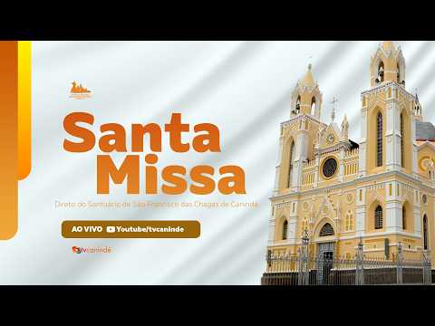 SANTA MISSA Direto do Santuário de São Francisco das Chagas de Canindé - AO VIVO