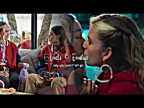 Andi & Emilia || say you won't let go