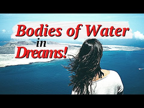 The Meaning of Bodies of Water in Dreams!