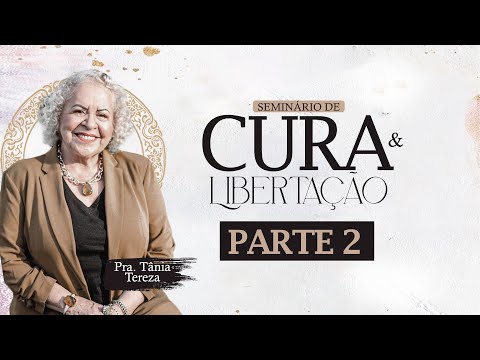 Pra. Tânia Tereza I Seminário de cura e libertação #2