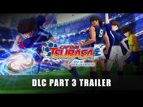 Captain Tsubasa: Rise of New Champions — DLC Part 3 EPISODE: RISING STARS! Trailer