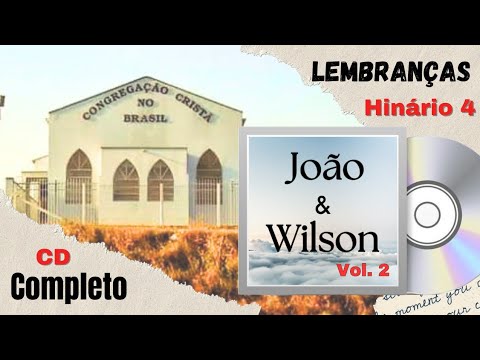 CCB LEMBRANÇAS | João e Wilson Volume 2 - CD Completo | HINÁRIO 4