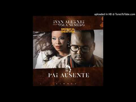 Ivan Alekxei Feat. Yola Semedo - Pai Ausente