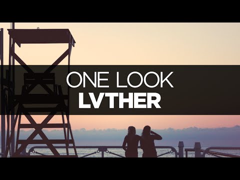 [LYRICS] LVTHER - One Look (ft. Mammals)