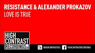 Resistance & Alexander Prokazov - Love Is True [High Contrast Recordings]