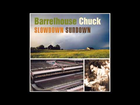 Barrelhouse Chuck - Slowdown Sundown