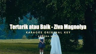 Download lagu Tertarik atau Baik - Ziva Magnolya (Karaoke - Original Key) mp3 Download lagu Tertarik atau Baik - Ziva Magnolya (Karaoke - Original Key) mp3