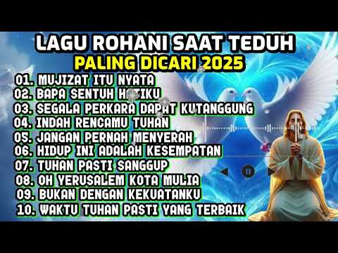 KUMPULAN LAGU ROHANI SAAT TEDUH PALING DICARI TAHUN 2025 - MUJIZAT ITU NYATA