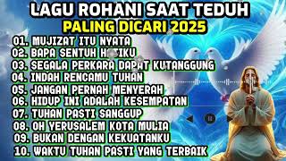 Download lagu KUMPULAN LAGU ROHANI SAAT TEDUH PALING DICARI TAHUN 2025 - MUJIZAT ITU NYATA mp3