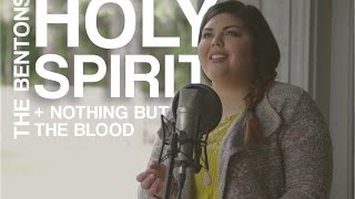 Holy Spirit + Nothing But The Blood (Bryan & Katie Torwalt) cover by The Bentons
