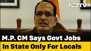 Madhya Pradesh Government Jobs For Locals Only, Law Soon: Shivraj Chouhan - Download this Video in MP3, M4A, WEBM, MP4, 3GP