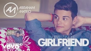Abraham Mateo - GIRLFRIEND (AUDIO)