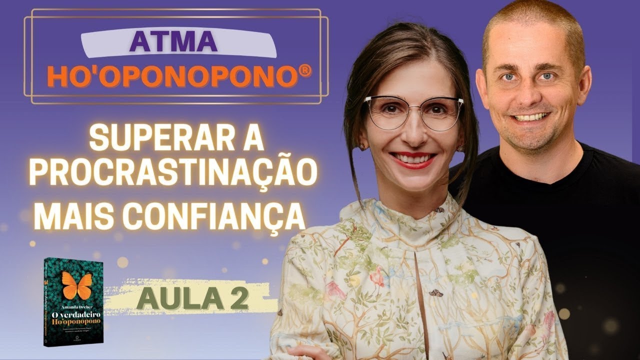 AULA 2: Como vencer os MEDOS e a PROCRASTINAÇÃO, e ter mais CONFIANÇA pra transformar a sua vida