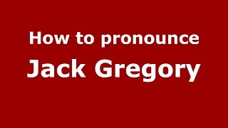 How to pronounce Jack Gregory