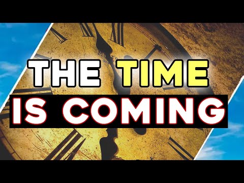 The Time Is Coming: